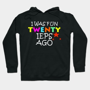 I was fun twenty ieps ago Hoodie